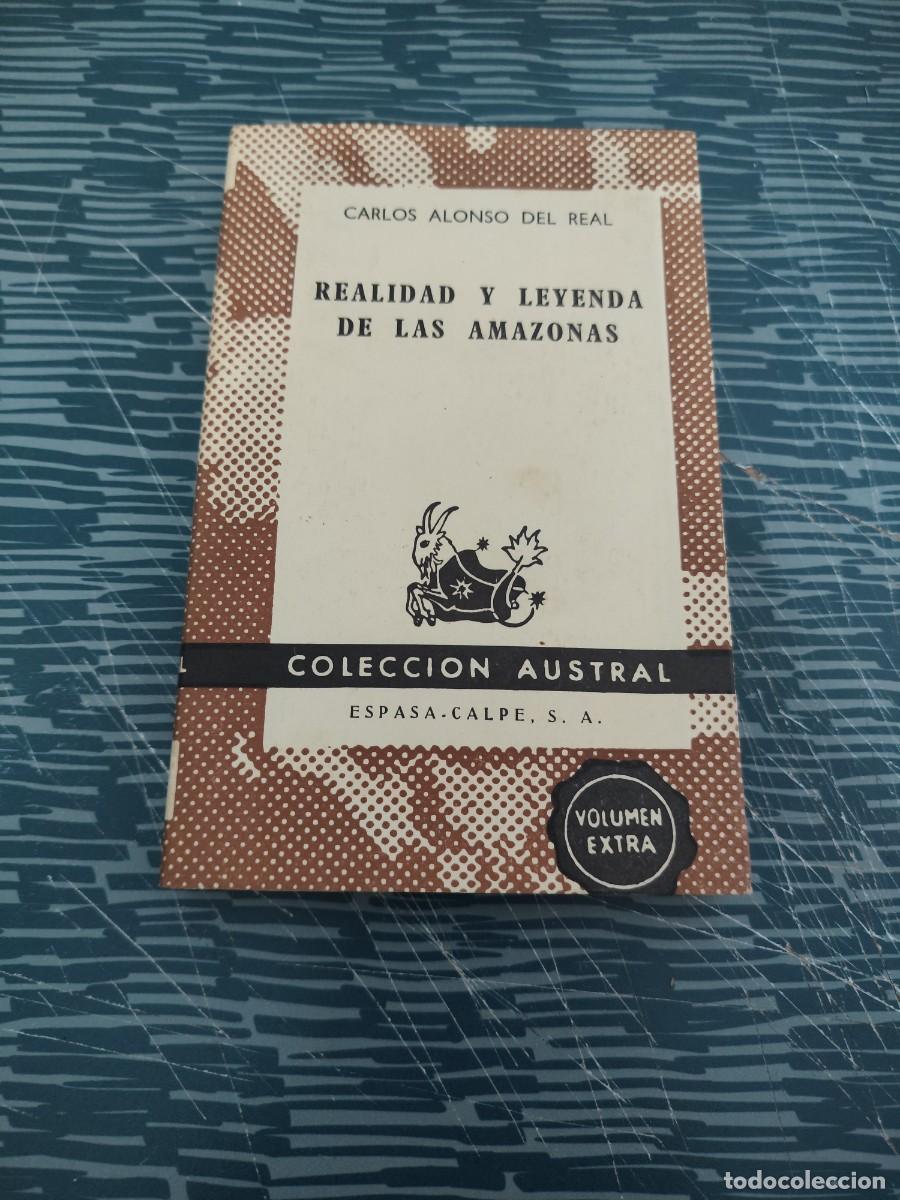 Libri di seconda mano: REALIDAD Y LEYENDA DE LAS AMAZONAS,CARLOS ALONSO DEL REAL, ESPASA CALPE,1967,241 P&Aacute;G.