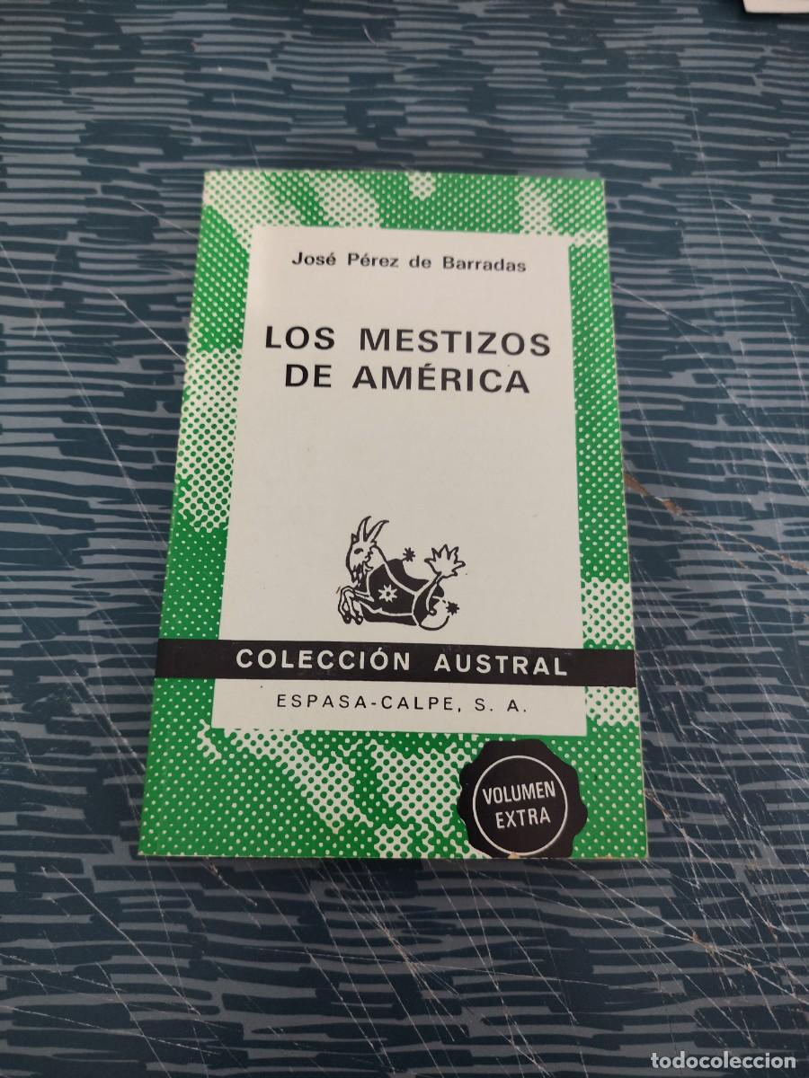 Libri di seconda mano: LOS MESTIZOS DE AM&Eacute;RICA, JOS&Eacute; P&Eacute;REZ DE BARRADAS, ESPASA CALPE,1976,259 P&Aacute;G.