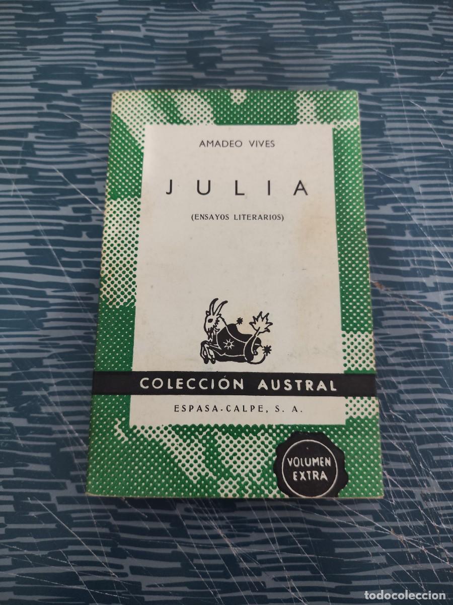 Libros de segunda mano: JULIA,ENSAYOS LITERARIOS, AMADEO VIVES, ESPASA CALPE,1971,214 P&Aacute;G.
