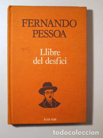 Second hand books: PESSOA, Fernando - LLIBRE DEL DESFICI (Livro do dessassossego) - Barcelona 1990 - 1&ordf; edici&oacute; en cata