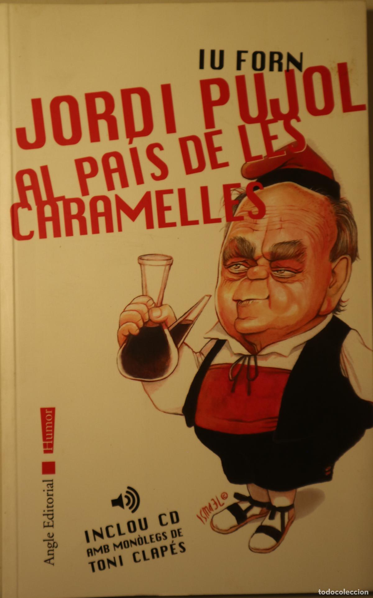 Libri di seconda mano: FORN, Iu - PUJOL, Jordi - JORDI PUJOL AL PA&Iacute;S DE LES CARAMELLES - Barcelona 2003