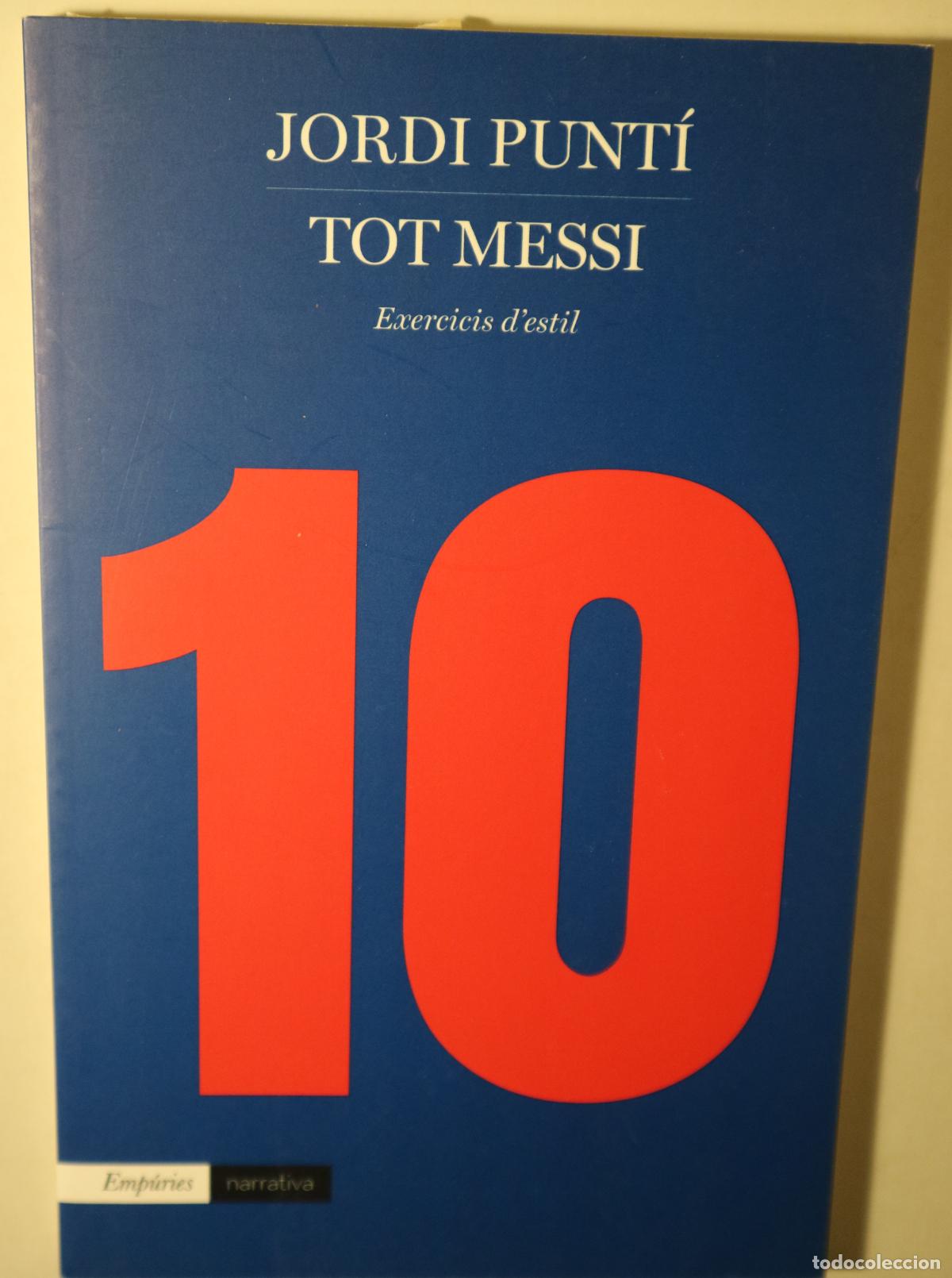 Libri di seconda mano: PUNT&Iacute;, Jordi - TOT MESSI. Exercicis d'estil - Barcelona 2018 - 1a edici&oacute;