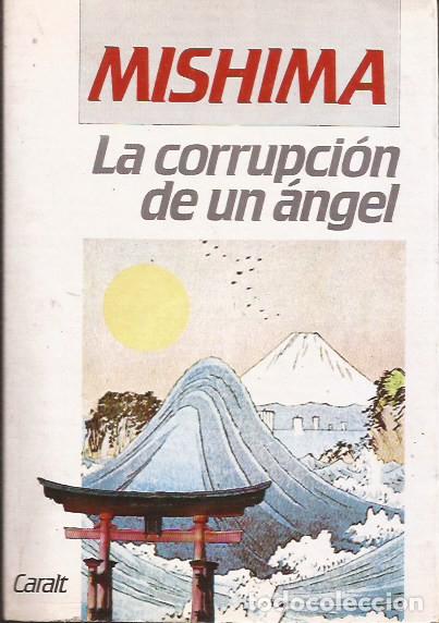 Libros de segunda mano: NOVELA LA CORRUPCI&Oacute;N DE UN &Aacute;NGEL MISHIMA EDIC. CARALT