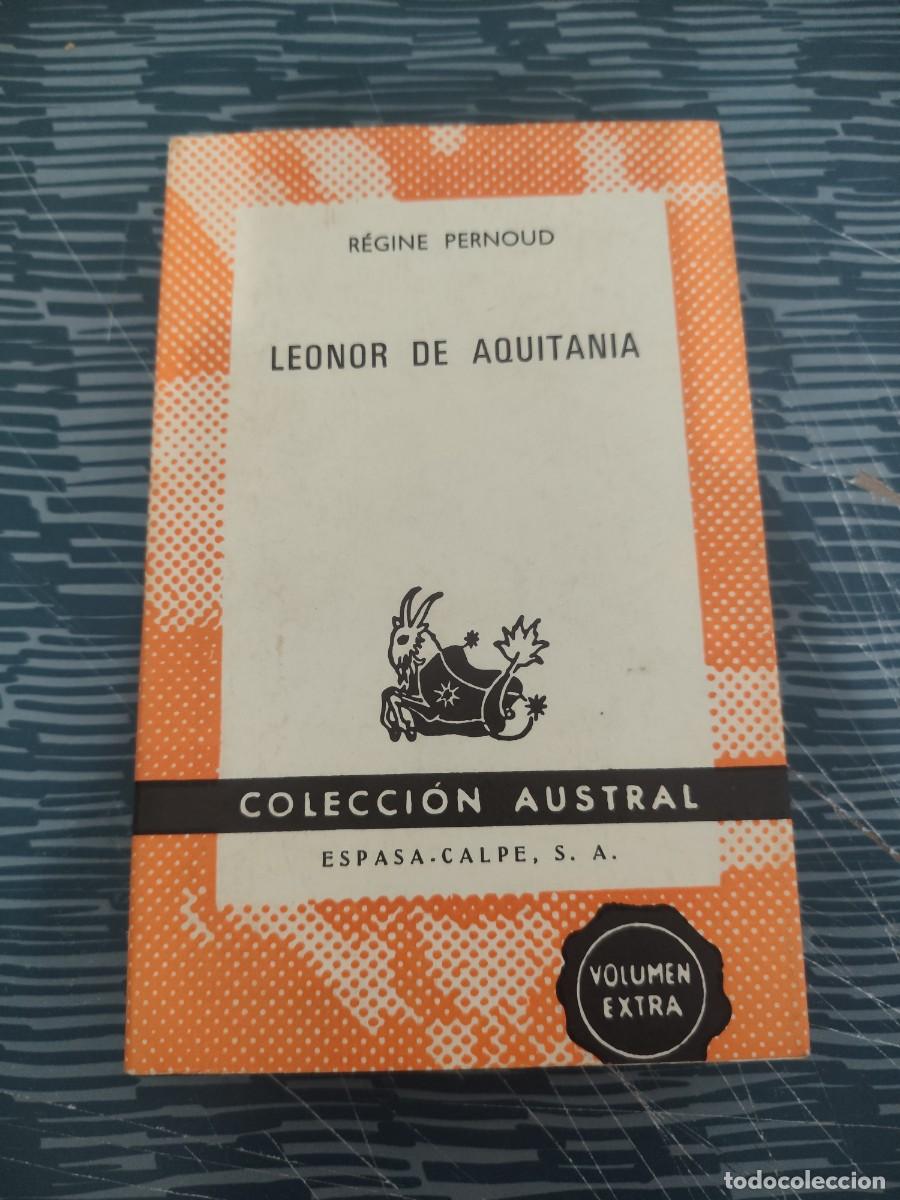Libros de segunda mano: LEONOR DE AQUITANIA,REGINE PERNOUD, ESPASA CALPE,1969,250 P&Aacute;G.
