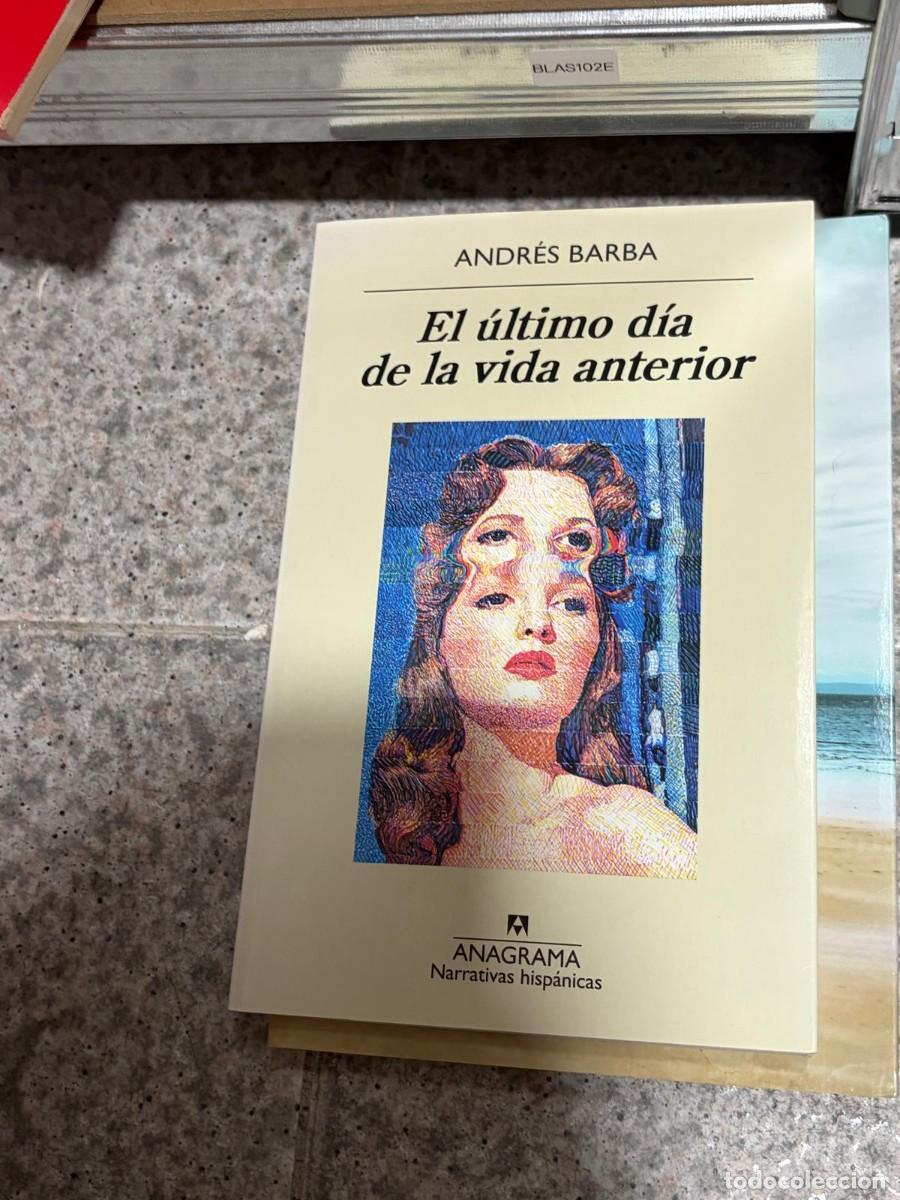 Libros de segunda mano: BLAS102E + El &uacute;ltimo d&iacute;a de la vida anterior + Andr&eacute;s Barba + Anagrama