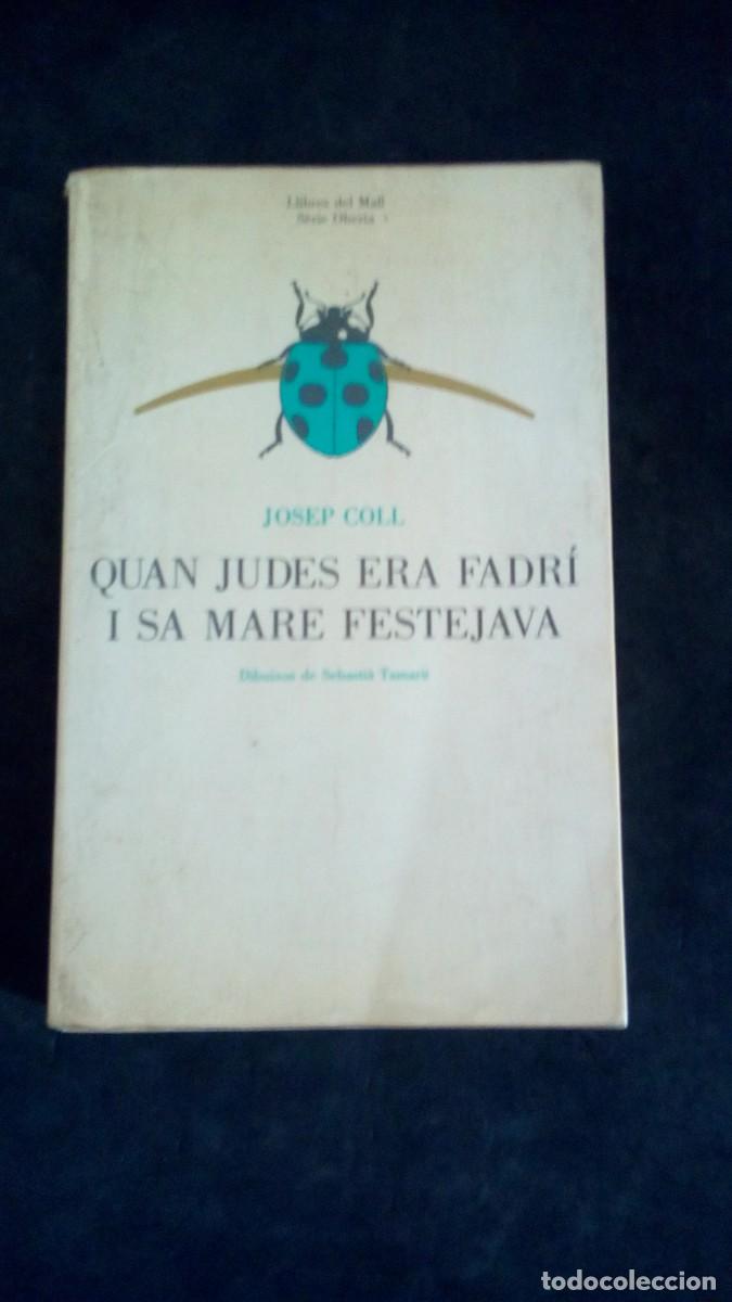 Libros de segunda mano: QUAN JUDES ERA FADR&Iacute; I SA MARE FESTEJAVA-JOSEP COLL-DIBUIXOS DE SEBASTI&Agrave; TAMARIT-LLIBRES DEL MALL