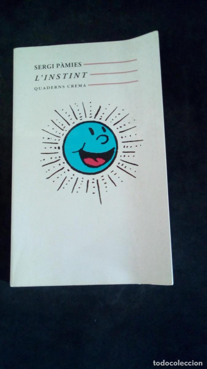 Libros de segunda mano: SERGI P&Agrave;MIES-L&acute;INSTINT-QUADERNS CREMA-BUEN ESTADO-EN CATAL&Aacute;N