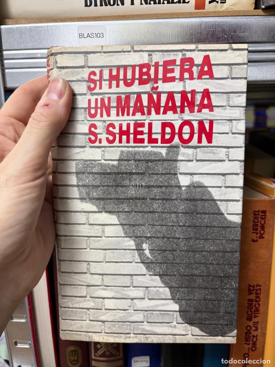 Libros de segunda mano: BLAS103 + S. Sheldon + Si hubiera un ma&ntilde;ana