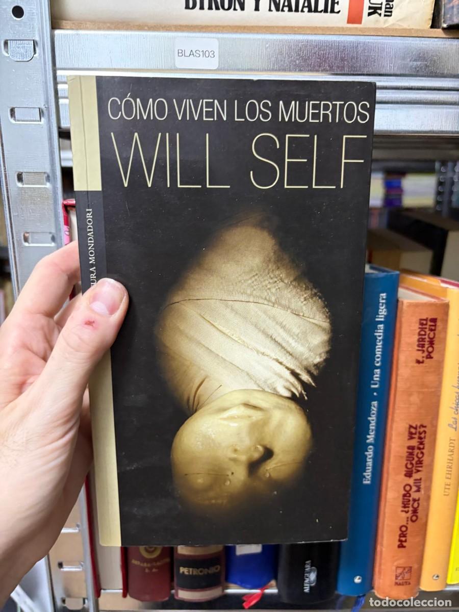 Libros de segunda mano: BLAS103 &mdash; C&oacute;mo viven los muertos &mdash; Will Self &mdash; Mondadori