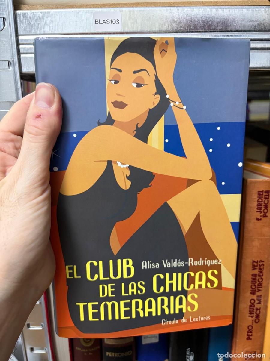 Libros de segunda mano: BLAS103 &mdash; El club de las chicas temerarias &mdash; Alisa Vald&eacute;s-Rodr&iacute;guez &mdash; C&iacute;rculo de Lectores