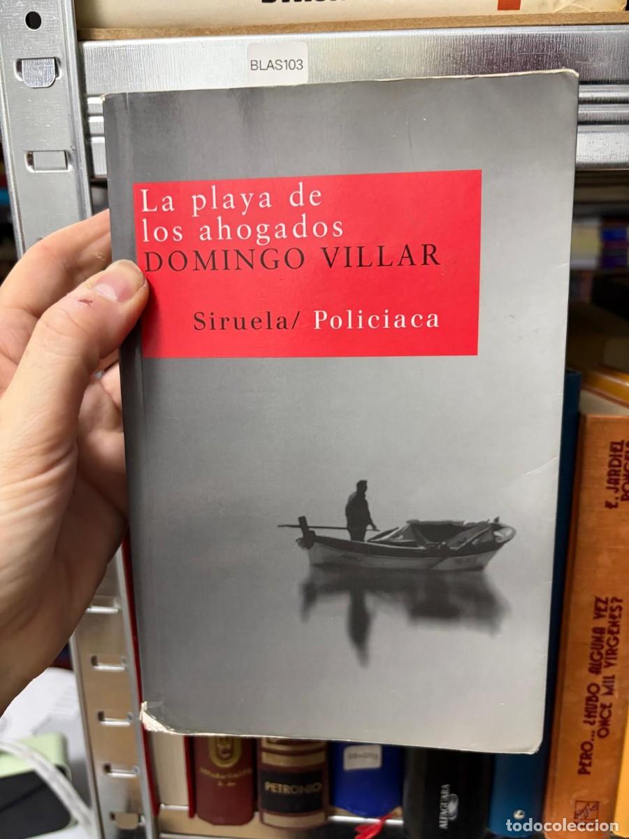 Libros de segunda mano: BLAS103 &mdash; La playa de los ahogados &mdash; Domingo Villar &mdash; Siruela/Policiaca