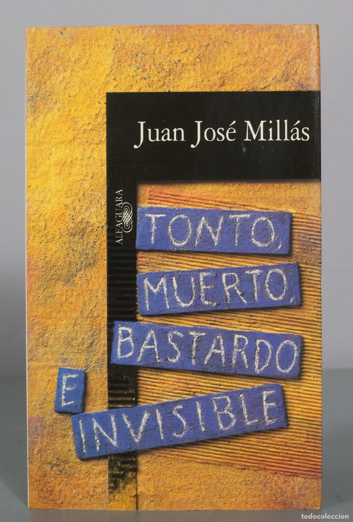 Livres d'occasion: Tonto, muerto, bastardo e invisible - Juan Jos&eacute; Mill&aacute;s - Alfaguara