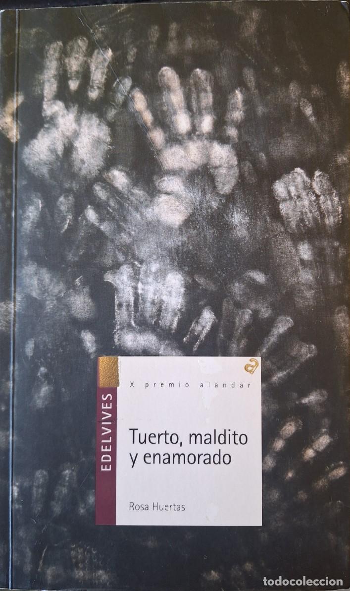 Libros de segunda mano: TUERTO, MALDITO Y ENAMORADO. - HUERTAS, Rosa.