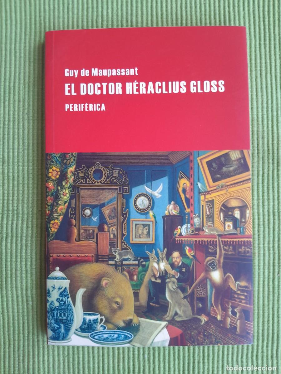 Libros de segunda mano: EL DOCTOR H&Eacute;RACLUS GLOSS. GUY DE MAUPASSANT. PERIFERICA 2015