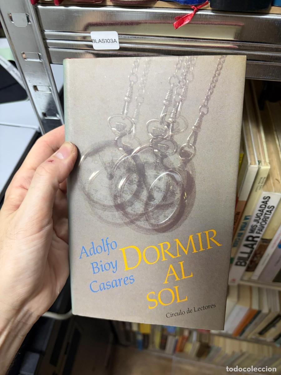 Libros de segunda mano: BLAS103A &mdash; Dormir al sol &mdash; Adolfo Bioy Casares &mdash; C&iacute;rculo de Lectores