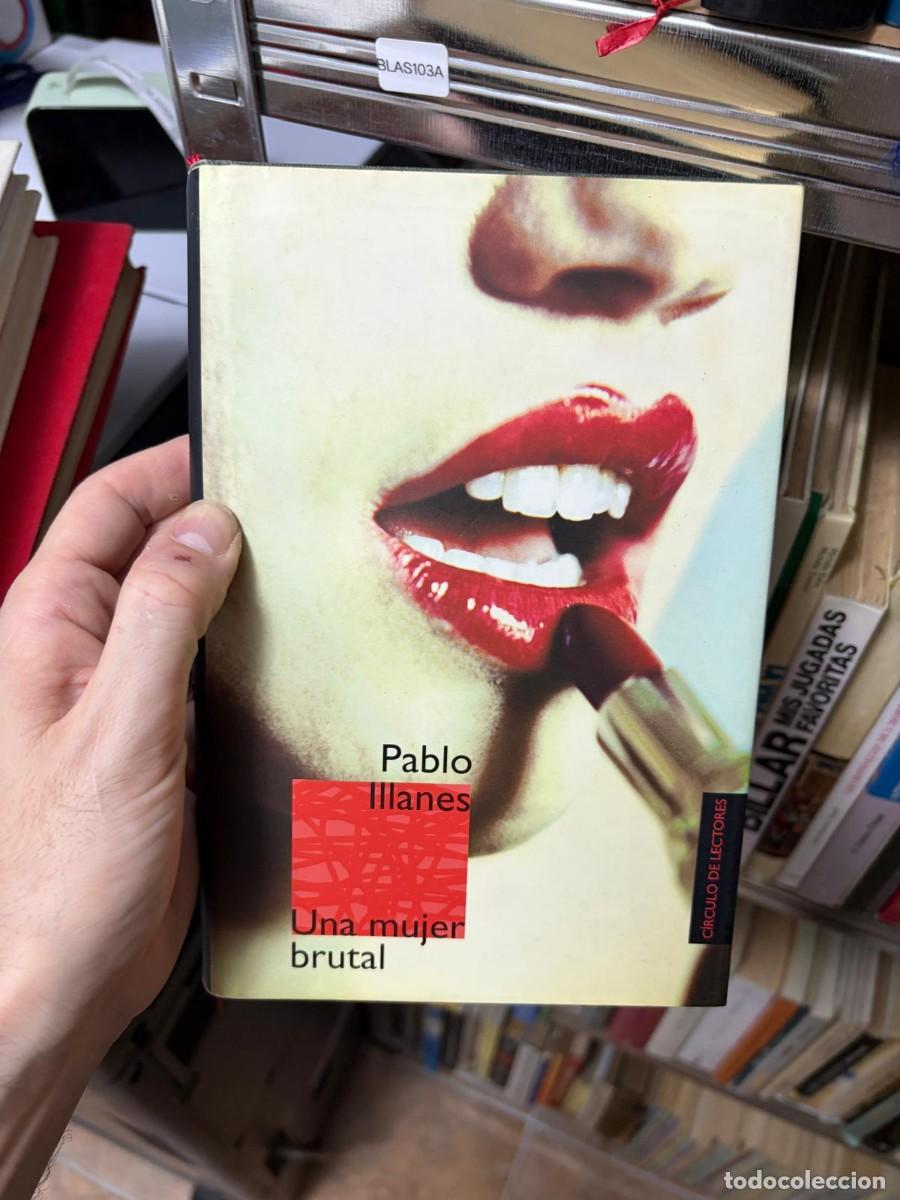Libros de segunda mano: BLAS103A &mdash; Una mujer brutal &mdash; Pablo Illanes &mdash; C&iacute;rculo de Lectores