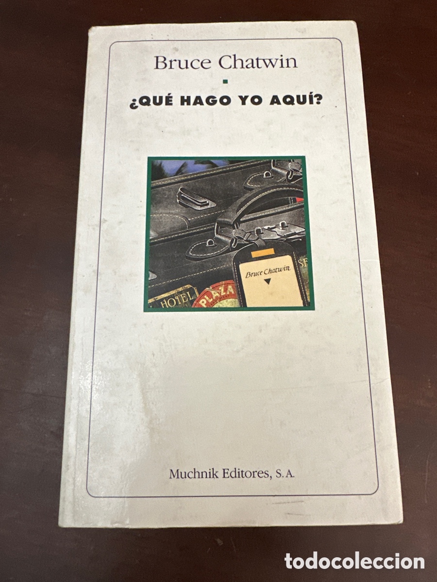 Libros de segunda mano: &iquest;QUE HAGO YO AQUI? - BRUCE CHATWIN