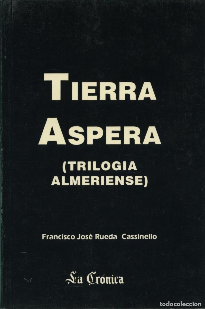 Libros de segunda mano: Francisco Jos&eacute; Rueda Cassinello. TIERRA &Aacute;SPERA (TRILOG&Iacute;A ALMERIENSE). Ed. La Cr&oacute;nica. 1991. Pp. 128