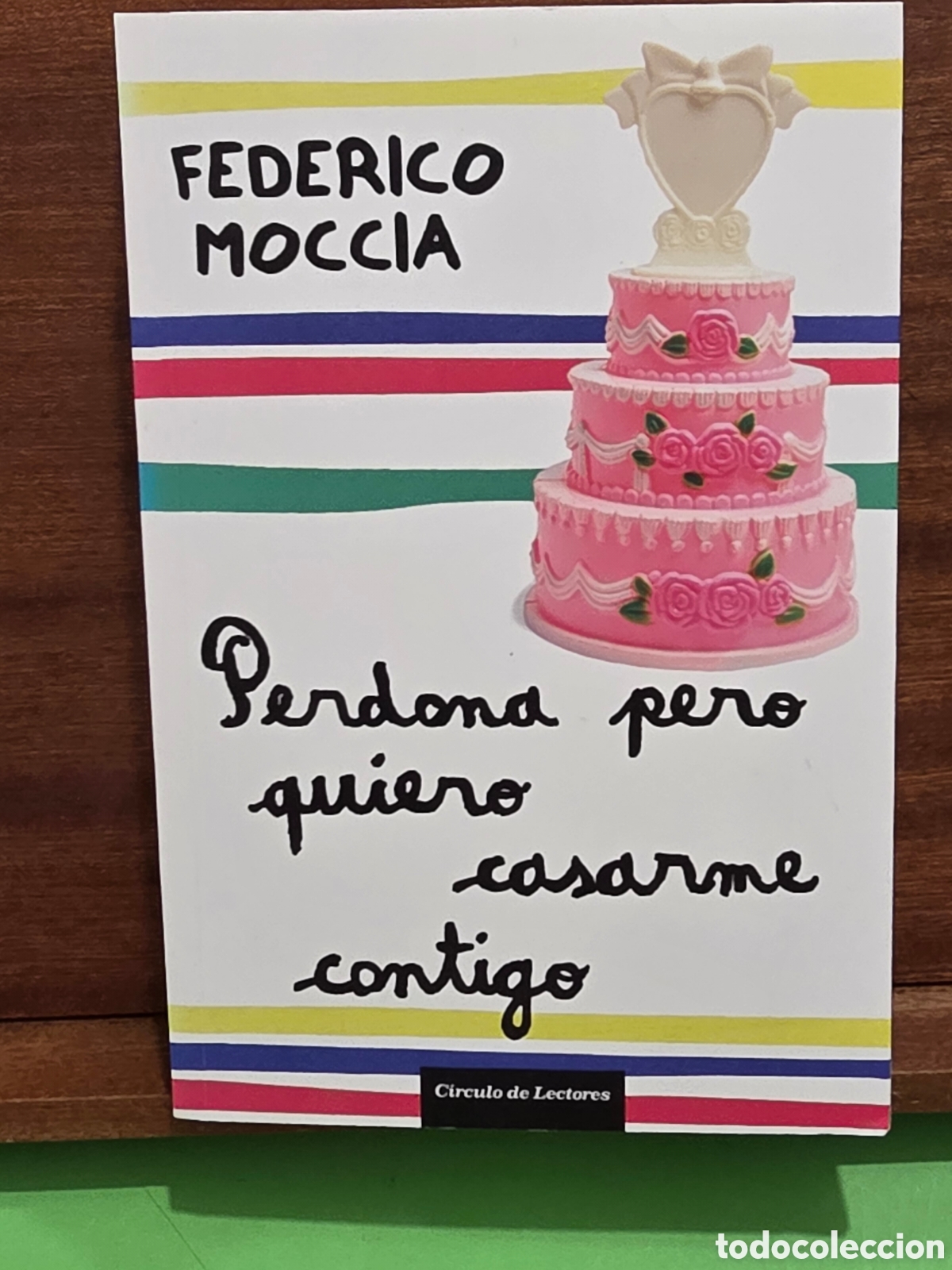 Libros de segunda mano: FEDERICO MOCCIA...&rdquo;&rdquo;PERDONA PERO QUIERO CASARME CONTIGO&rdquo;&rdquo;...CIRCULO DE LECTORES...2010...