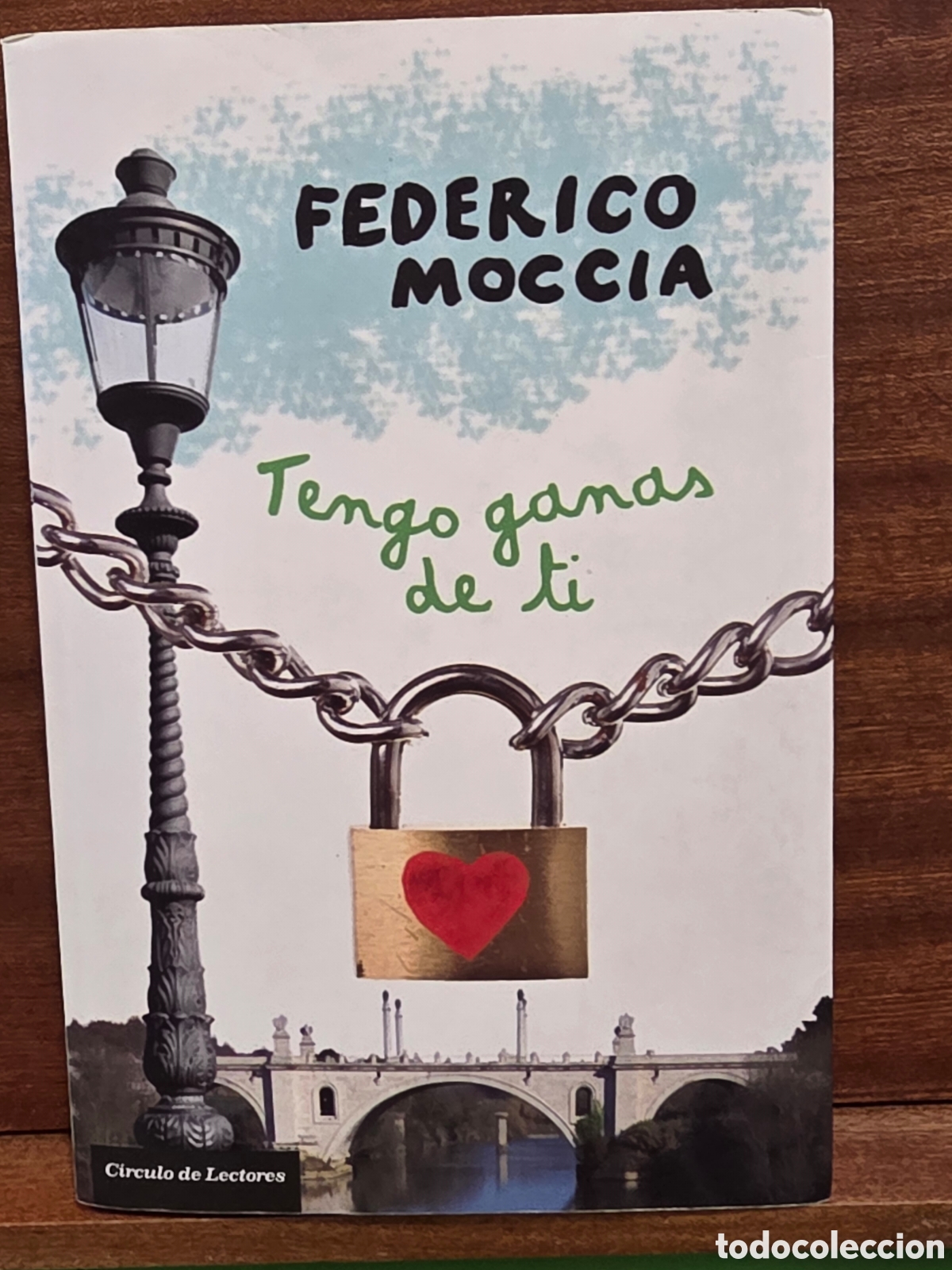 Libros de segunda mano: FEDERICO MOCCIA...&rdquo;&rdquo;TENGO GANAS DE T&Iacute;&rdquo;&rdquo;...CIRCULO DE LECTORES...2009...