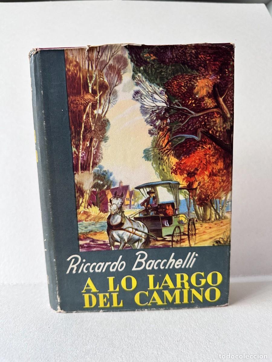 Libros de segunda mano: Riccardo Bacchelli - A Lo Largo Del Camino