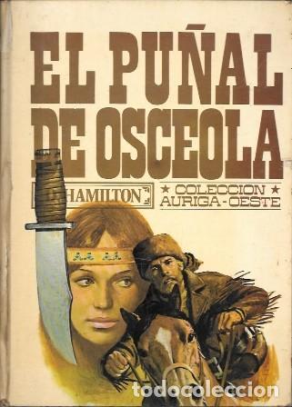 Libros de segunda mano: EL PU&Ntilde;AL DE OSCEOLA - COLECCI&Oacute;N AURIGA-OESTE 5 - HAMILTON, D. - A-NOVOESTE-1142