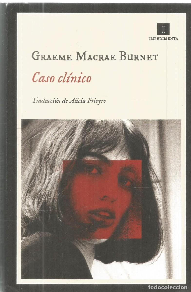 Libros de segunda mano: GRAEME MACRAE BURNET. CASO CLINICO. IMPEDIMENTA.