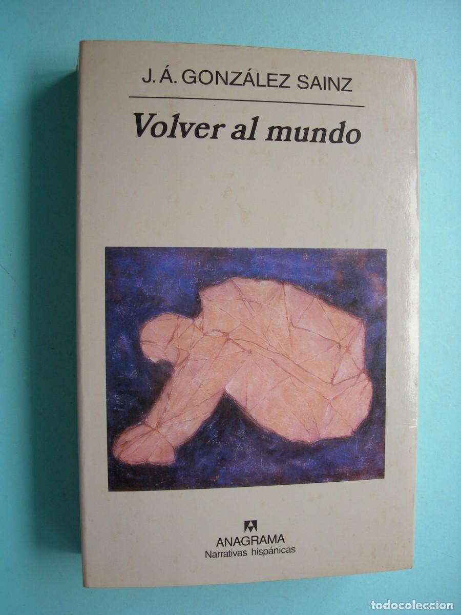 Libros de segunda mano: VOLVER AL MUNDO / J. &Aacute;. GONZ&Aacute;LEZ SAINZ / NARRATIVA