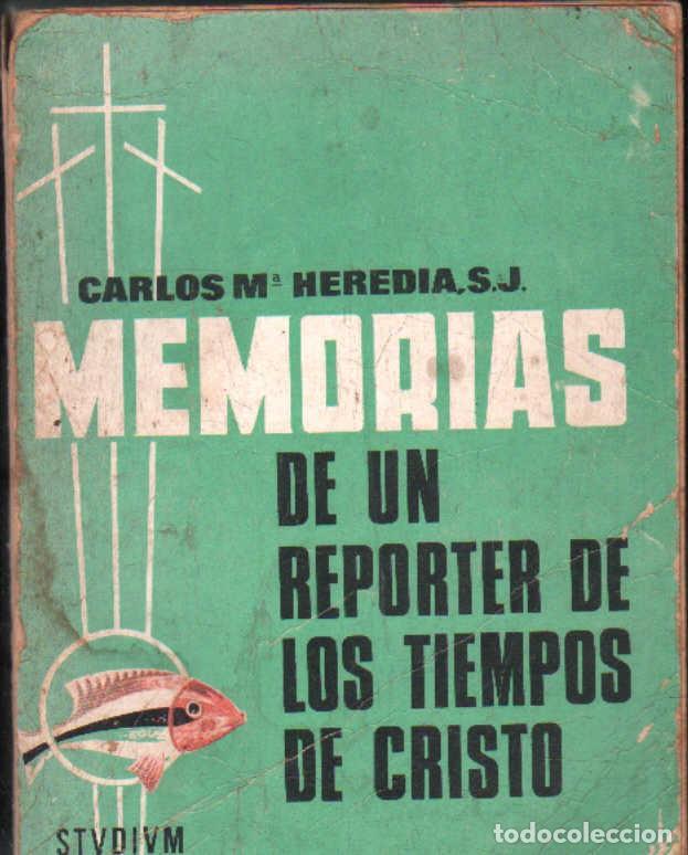 Libros de segunda mano: MEMORAIS DE UN REPORTER DE LOS TIEMPOS DE CRISTO. HEREDIA, CARLOS M. A-NSF-3682