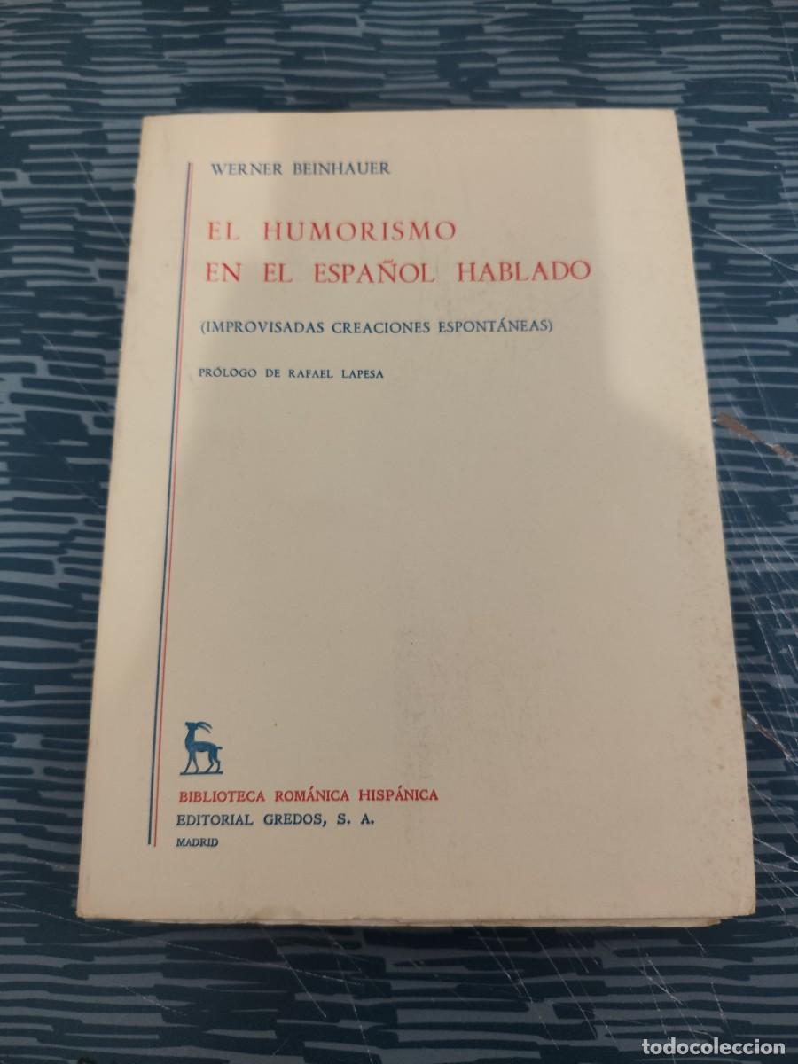 Libros de segunda mano: EL HUMORISMO EN EL ESPA&Ntilde;OL HABLADO,WERNER BEINHAUER, GREDOS EDITORIAL,1973, INTONSO.