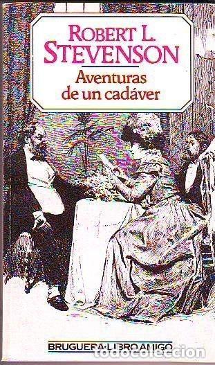 Libros de segunda mano: Robert L. Stevenson - Aventuras de un cad&aacute;ver Libro Amigo Bruguera 2&ordf; ed. 1985
