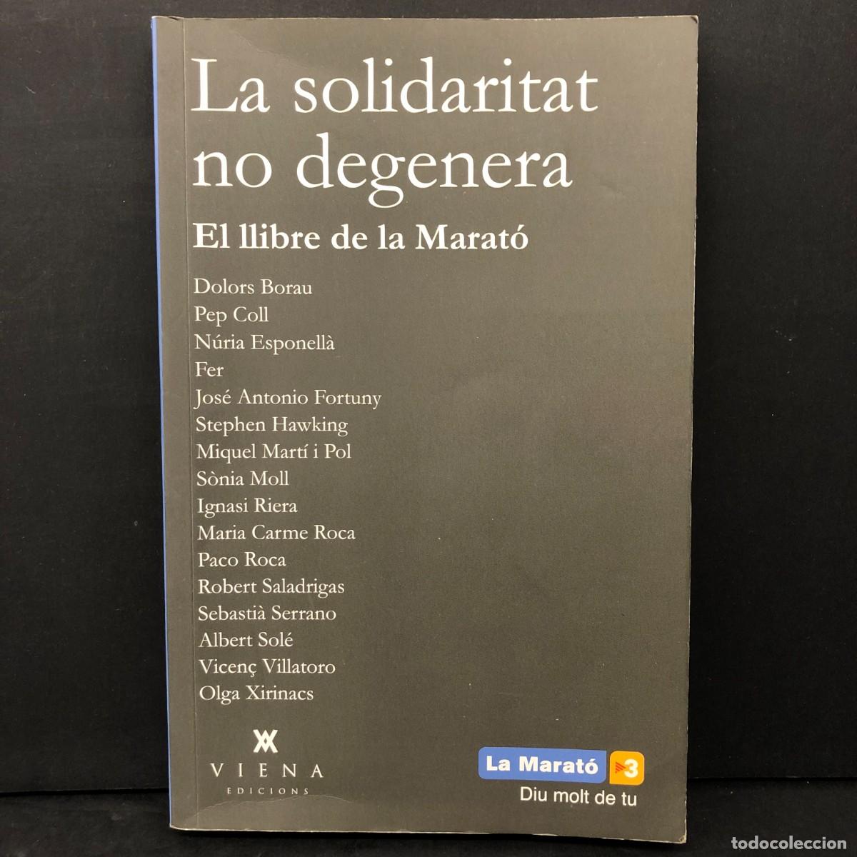 Libros de segunda mano: LA SOLIDARITAT NO DEGENERA - EL LLIBRE DE LA MARAT&Oacute; - DOLORS BORAU, PEP COLL, N&Uacute;RIA ESPONELL&Agrave; / 6823