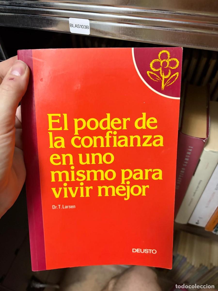 Libros de segunda mano: BLAS103B &mdash; El poder de la confianza en uno mismo para vivir mejor &mdash; Dr. T. Larsen &mdash; Deusto