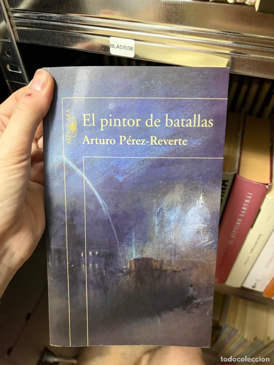 Libros de segunda mano: BLAS103B &mdash; El pintor de batallas &mdash; Arturo P&eacute;rez-Reverte &mdash; Alfaguara