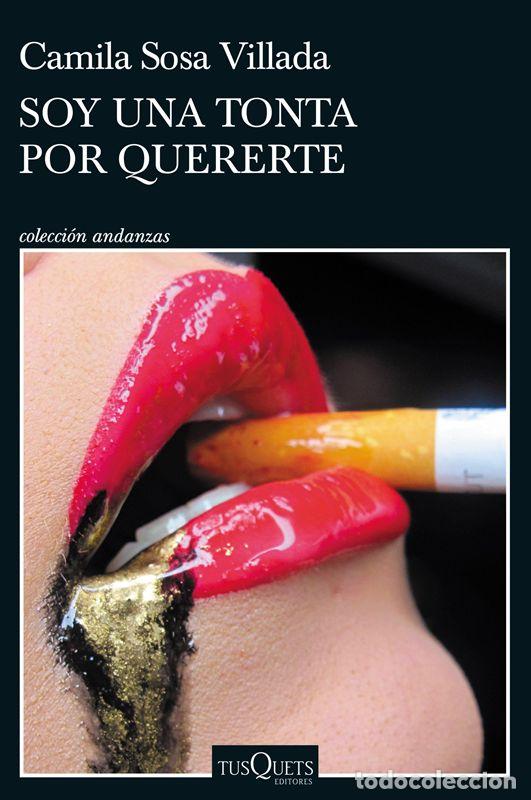 Libros de segunda mano: Soy una tonta por quererte. - Sosa Villada, Camila.