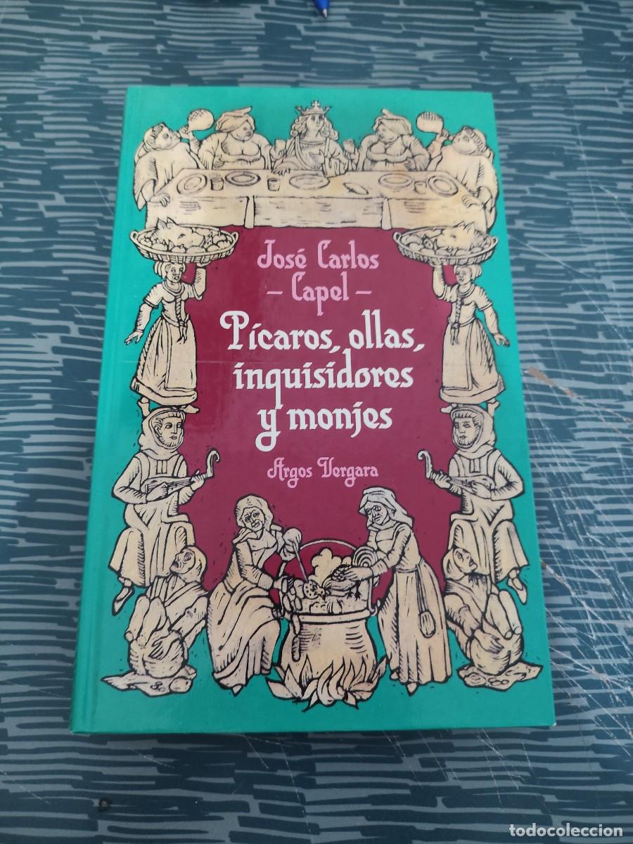 Libros de segunda mano: PICAROS,OLLAS, INQUISIDORES Y MONJES,JOSE CARLOS CAPEL,ARGOS VERGARA,1985,224 P&Aacute;GINAS.
