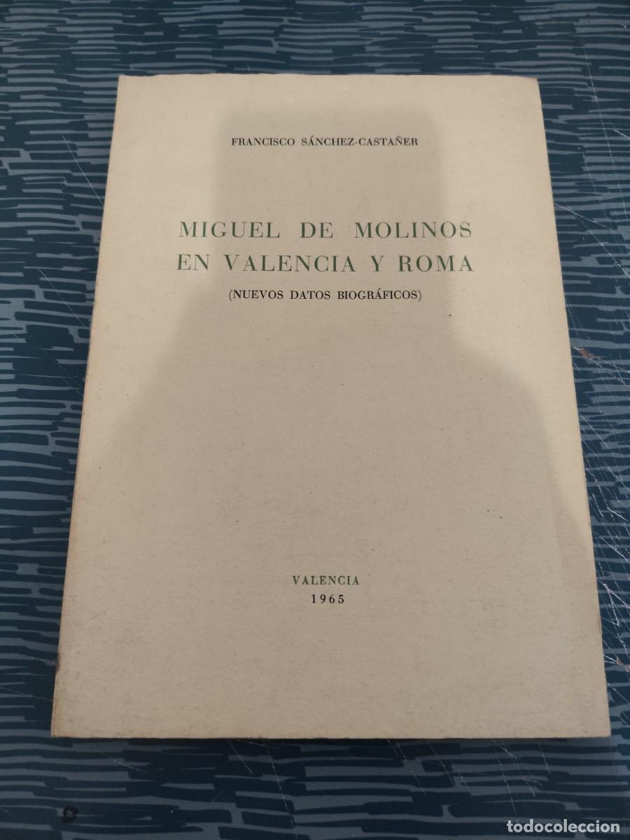 Livres d'occasion: MIGUEL DE MOLINOS EN VALENCIA Y ROMA, FRANCISCO S&Aacute;NCHEZ CASTA&Ntilde;ER,VALENCY,1965,VER FOTOS.