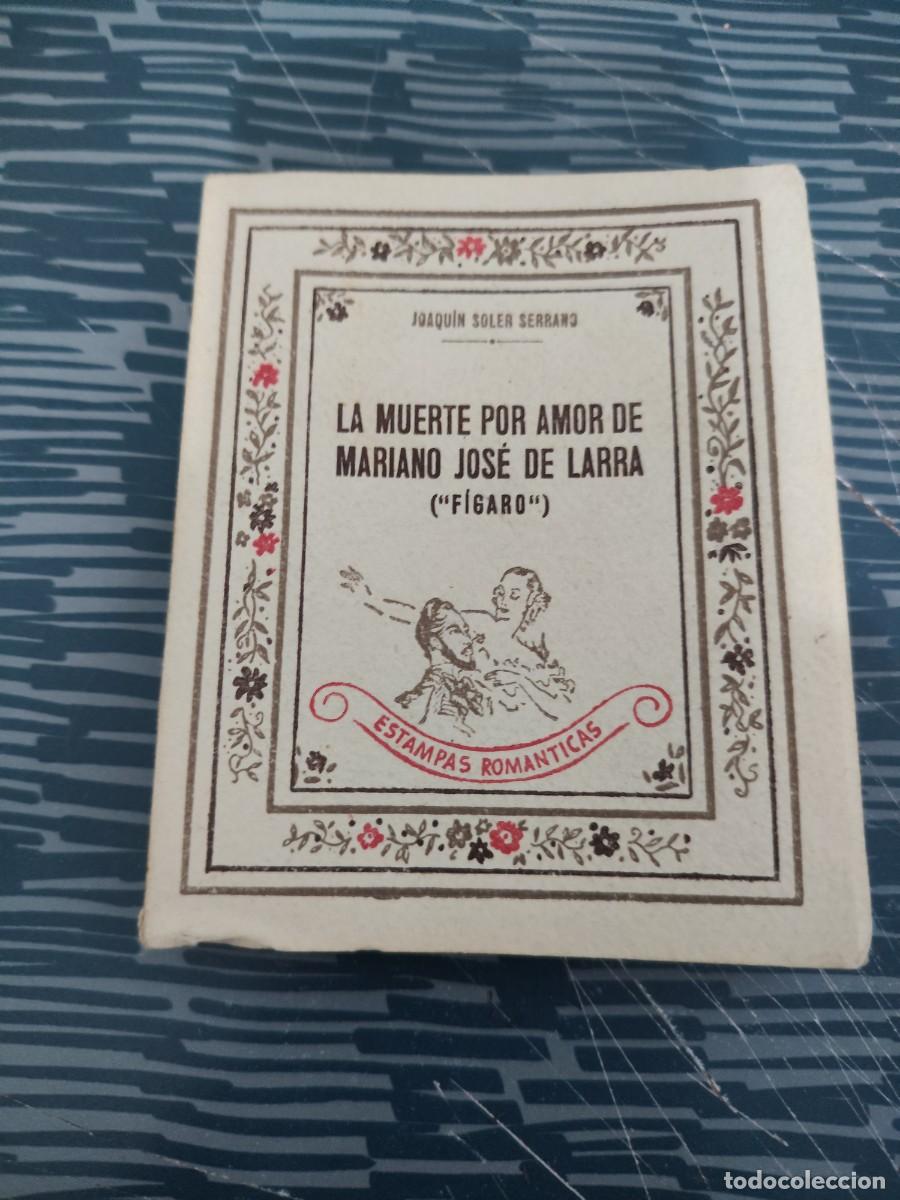 Livres d'occasion: LA MUERTE POR AMOR DE MARIANO JOSE DE LARRA,&rdquo;F&Iacute;GARO&rdquo;, JOAQU&Iacute;N SOLER SERRANO,1942,121 P&Aacute;G.