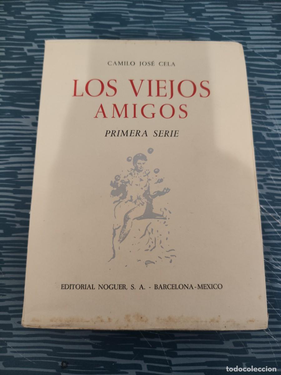 Libros de segunda mano: LOS VIEJOS AMIGOS,CAMILO JOS&Eacute; CELA, EDITORIAL NOGUER,1960, INTONSO.