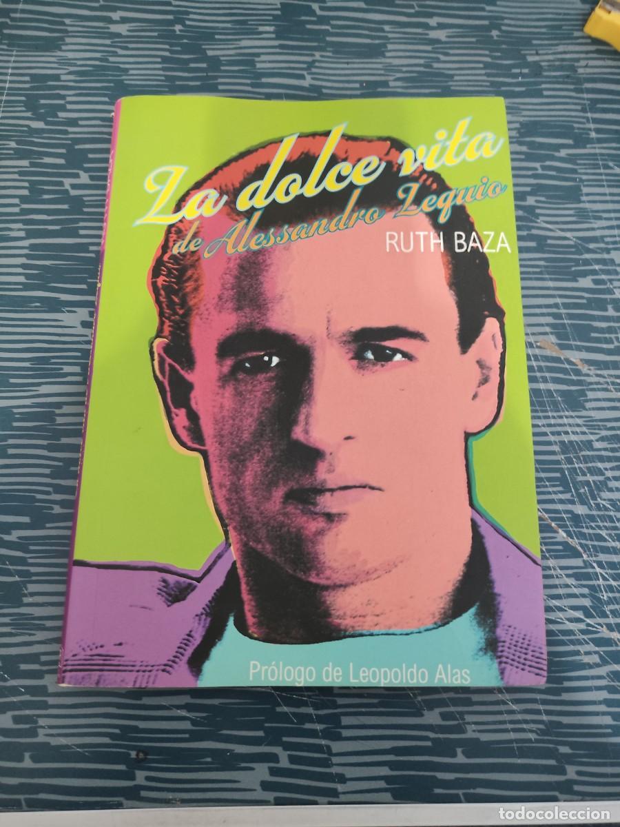 Libros de segunda mano: LA DOLCE VITA DE ALESSANDRO LEQUIO,RUTH BAZA,1999,193 P&Aacute;G.