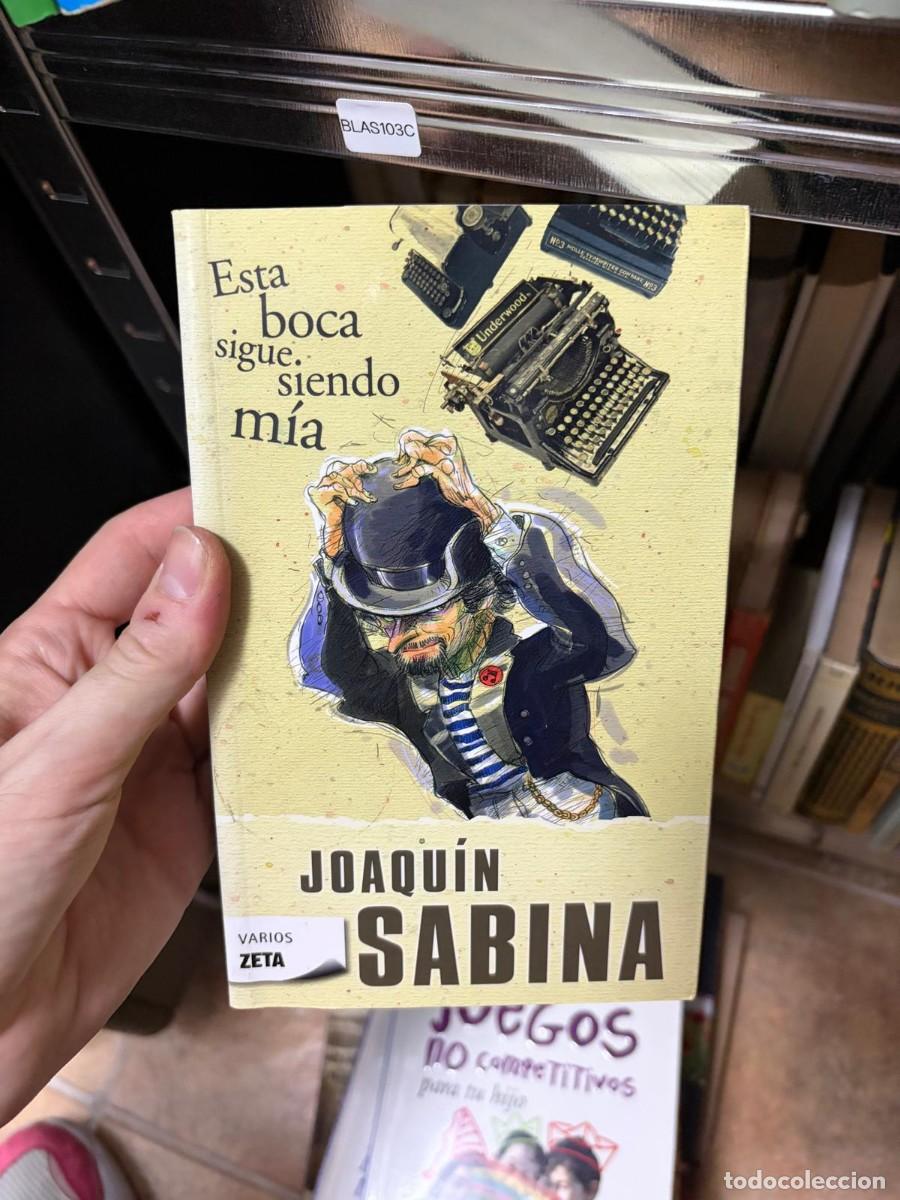 Libros de segunda mano: BLAS103C &mdash; Esta boca sigue siendo m&iacute;a &mdash; Joaqu&iacute;n Sabina &mdash; Varios Zeta