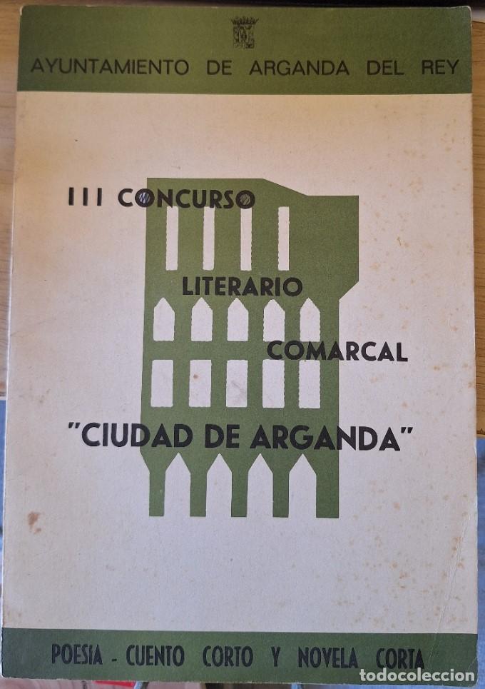 Libros de segunda mano: III CONCURSO LITERARIO COMARCAL CIUDAD DE ARGANDA. POESIA, CUENTO CORTNO Y NOVELA CORTA. -