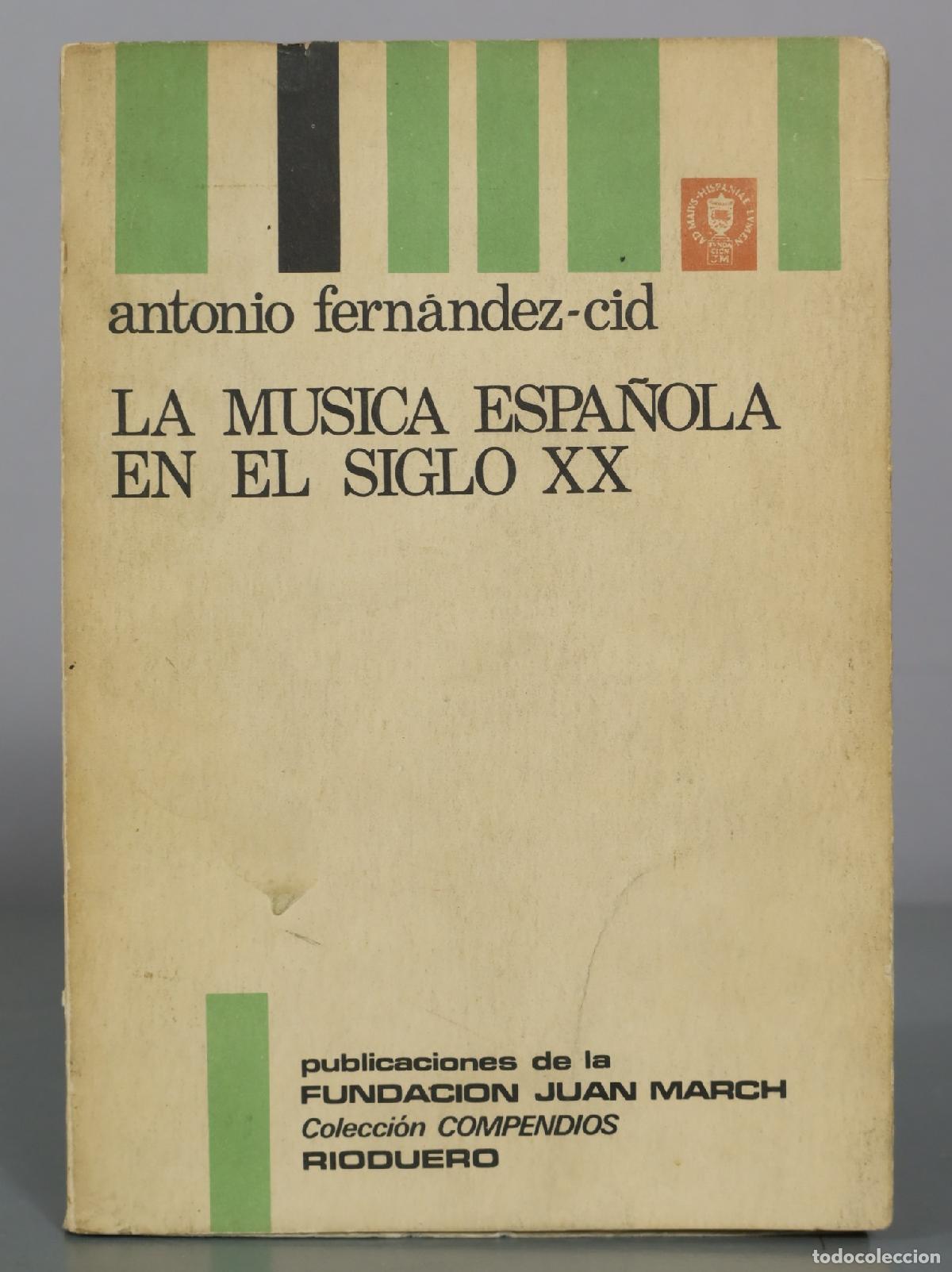 Libros de segunda mano: La m&uacute;sica espa&ntilde;ola en el siglo XX - Antonio Fern&aacute;ndez-Cid - Publicaciones de la Fundaci&oacute;n Juan March