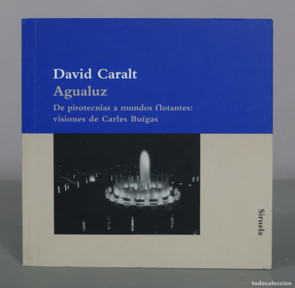 Libros de segunda mano: Agualuz - De pirotecnias a mundos flotantes: visiones de Carles Bu&iuml;gas - David Caralt - Siruela
