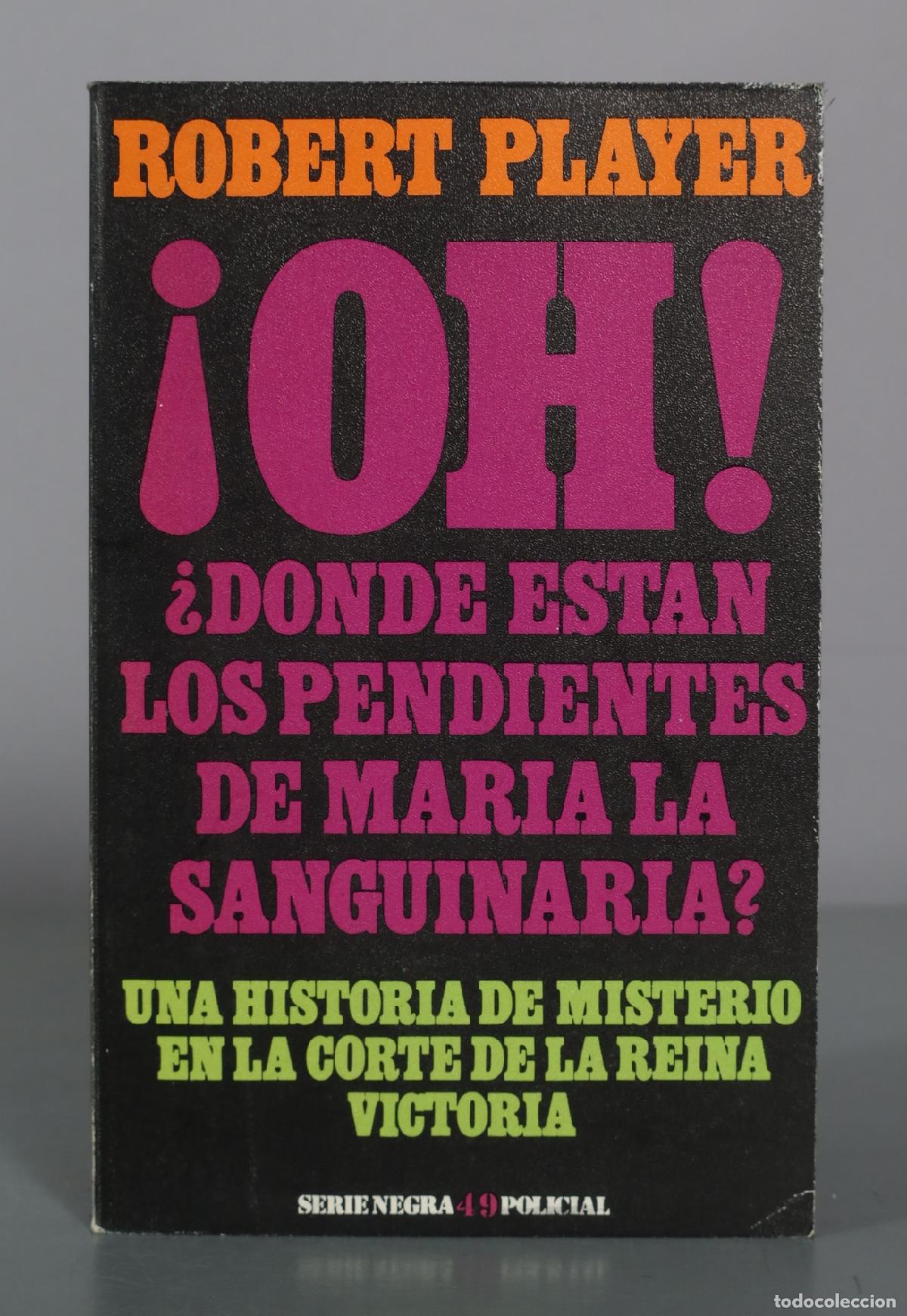 Libros de segunda mano: Oh! Donde estan los pendientes de Maria la Sanguinaria - Robert Player - Barral Editores
