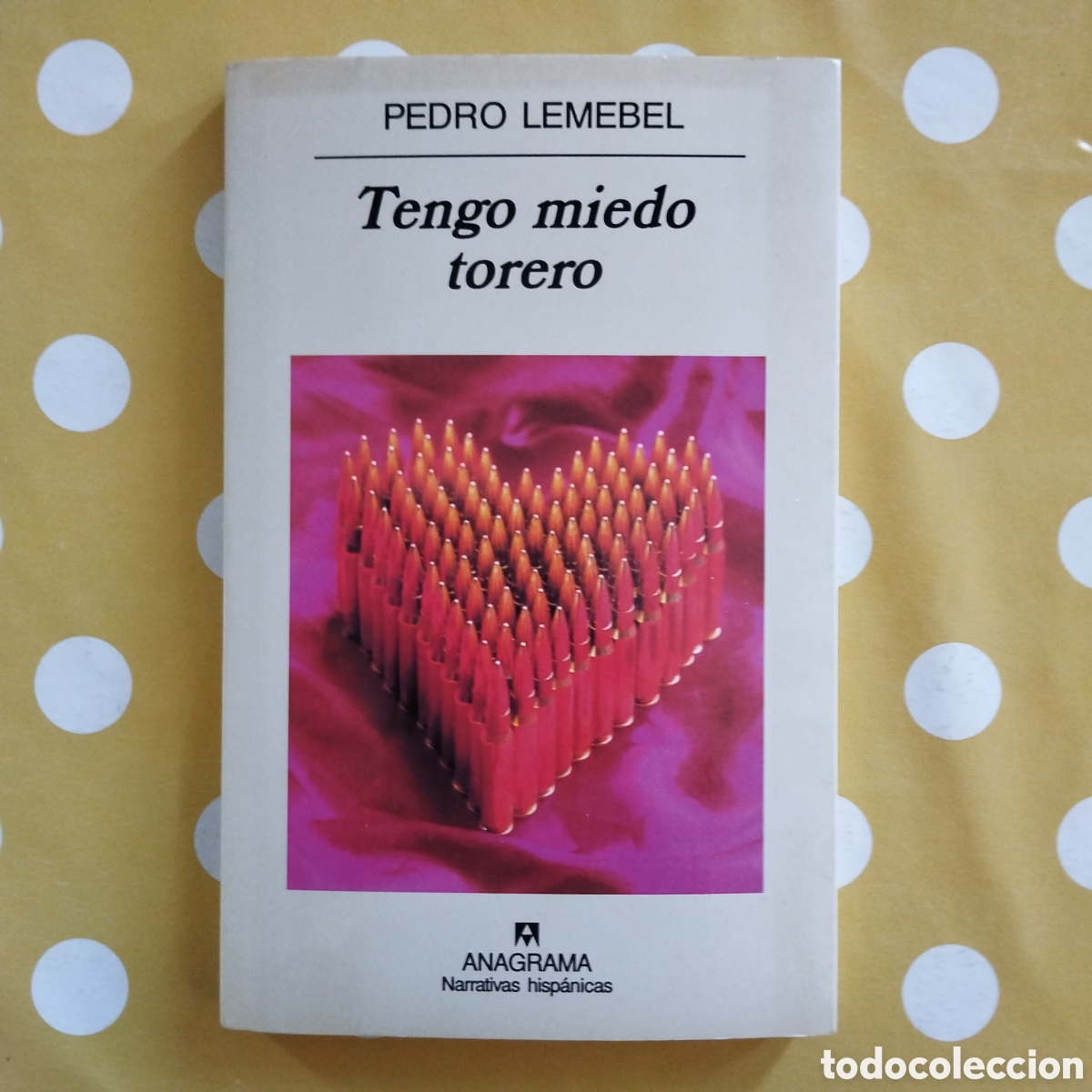 Libros de segunda mano: PRIMERA EDICI&Oacute;N TENGO MIEDO TORERO PEDRO LEMEBEL ANAGRAMA 2001 NARRATIVAS HISP&Aacute;NICAS