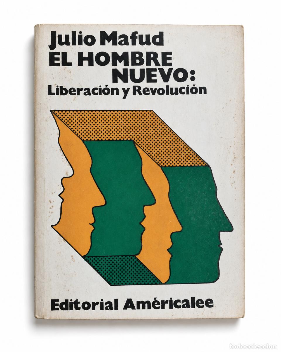 Libros de segunda mano: JULIO MAFUD &ndash; EL HOMBRE NUEVO. LIBERACI&Oacute;N Y REVOLUCI&Oacute;N &ndash; EDITORIAL AMERICALEE &ndash; LMD