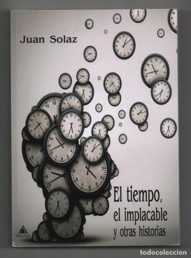 Libros de segunda mano: El tiempo, el implacable y otras historias. Juan Solaz. Con dedicatoria del autor