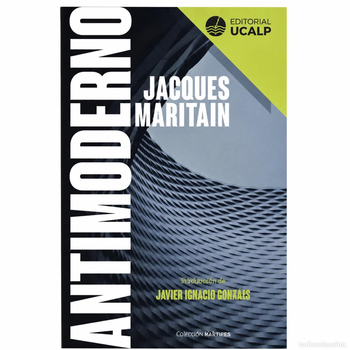 Libros de segunda mano: JACQUES MARITAIN &ndash; ANTIMODERNO &ndash; EDITORIAL UCALP &ndash; LM