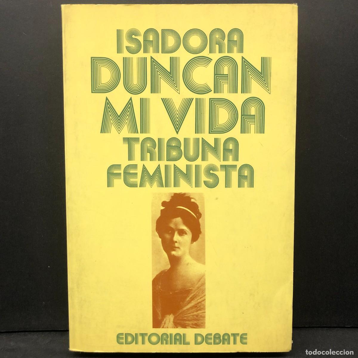 Libros de segunda mano: ISADORA DUNCAN - MI VIA - TRIBUNA FEMINISTA - EDITORIAL DEBATE / 147